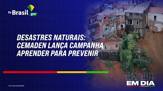 DESASTRES NATURAIS  CEMADEN LANÇA CAMPANHA APRENDER PARA PREVENIR [upl. by Geldens]