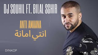 Bilal Sghir Ft DJ Souhil  Anti Amaana Officiel Audio with lyrics بيلال صغير ـ انتي امانة [upl. by Genvieve]