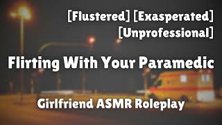 Flirting With Your Paramedic F4A Flustered Exasperated Romance ASMR Roleplay [upl. by Reeba]