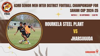 ROURKELA STEEL PLANT VS JHARSUGUDA  SAHANI CUP  SUNDARGARH ZONE  GROUP B  ODISHA  LIVE [upl. by Lledualc]