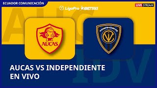 AUCAS VS INDEPENDIENTE DEL VALLE EN VIVO LIGA LIGAPRO DIFERIDO FECHA 13  FORMATO RADIO [upl. by Odicalp]