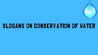 SLOGANS ON CONSERVATION OF WATER SLOGANS ON quotSAVE WATERquot [upl. by Refinnaj]