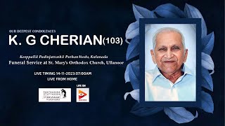 K G CHERIAN103 Keeppallil Padinjattathil Puthen Veedu kulanada  Funeral On 14th Nov 2023 at 7am [upl. by Gualtiero]