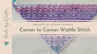 Crochet Corner to Corner Wattle Stitch  Free Crochet C2C Different Stitches Tutorial [upl. by Eniahpets]