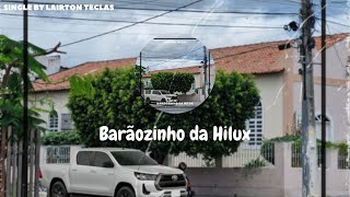 Lairton Teclas  Barãozinho da Hilux Lyric Vídeo [upl. by Ydnyl]