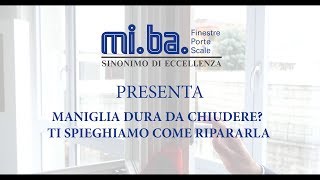 Maniglia dura da chiudere Ti spieghiamo come ripararla [upl. by Tippets]