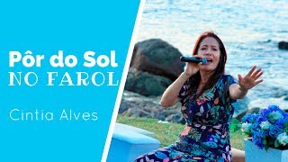 CINTIA ALVES  SAUDADE  PÔR DO SOL NO FAROL [upl. by Ameh]