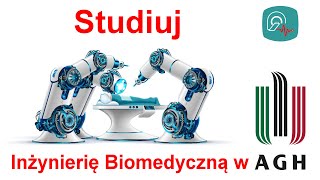 Studiuj inżynierię biomedyczną w AGH [upl. by Burd]