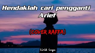 Hendaklah cari pengganti  Arief Lirik cover raffaaffar [upl. by Lovering]