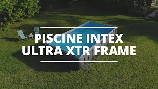 Piscine Intex Ultra XTR Frame des piscines tubulaires robustes Nouveauté 2019 [upl. by Anhoj]