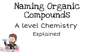 Naming Organic Compounds  IUPAC  A level Chemistry [upl. by Ofilia]