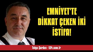 TOLGA ŞARDAN EMNİYETTE DİKKAT ÇEKEN İKİ İSTİFA  SESLİ KÖŞE YAZISI [upl. by Nrev]