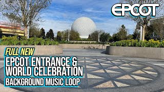 Full NEW EPCOT Entrance amp World Celebration Background Music Loop [upl. by Alesram]