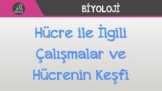 Hücre ile İlgili Çalışmalar ve Hücrenin Keşfi [upl. by Nicholas]