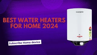 Best Water Heaters for Home 2024 [upl. by Llenrad]