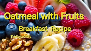 Oatmeal with Fruits and Nutsweight loss breakfast recipe Oatmeal recipe TheSpiceDiary [upl. by Washko398]