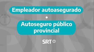 Empleador autoasegurado y Autoseguro público provincial [upl. by Celka34]