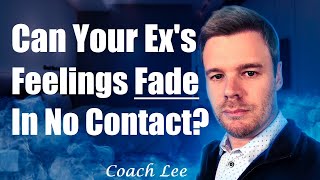 Do Your Ex’s Feelings Fade During No Contact [upl. by Stein]