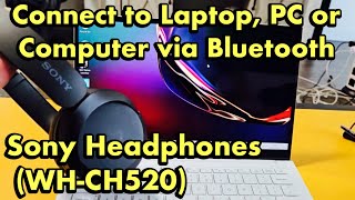 Sony WHCH520 Headphones How to Connect to PC Laptop Computer via BluetootH [upl. by Elroy]