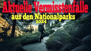 Aktuelle Vermisstenfälle 2024 aus den Nationalparks [upl. by Obel]