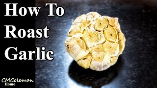 How To Roast Garlic In Your Oven [upl. by Clarisa]