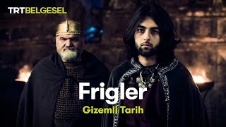 Gizemli Tarih Frigler  TRT Belgesel [upl. by Tella721]