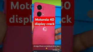 Motorola edge40 display repair shortsfeed motorola [upl. by Swayne419]