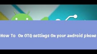 How To On OTG settings On your android phone [upl. by Maffei]