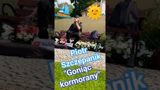 Pan Piotr SzczepanikGoniąc kormorany ⛵🌞💙 najpiękniejszepolskiepiosenki niezapomnianiartyści [upl. by Ylek]