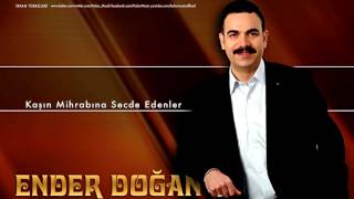 Ender Doğan  Kaşın Mihrâbina Secde Edenler  İrfan Türküleri © 2014 Z Yapım [upl. by Dlopoel989]