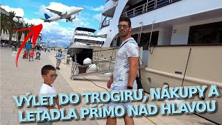 VÝLET DO TROGIRU ⛵ ⚓NÁKUPY 💰 LETADLA PŘÍMO NAD HLAVOU 🛫 CHORVATSKO DEN 10 [upl. by Sup]