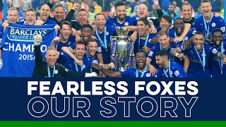 Fearless Foxes Our Story  Leicester Citys 201516 Premier League Title [upl. by Little927]