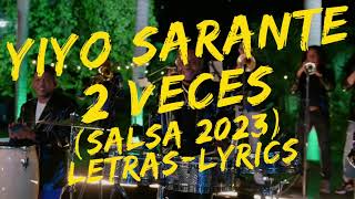 Yiyo Sarante  2 Veces Salsa 2023 LetrasLyrics quéagonía yiyosarante yiyosaranteagonia [upl. by Aoh]