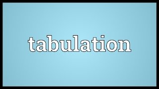 Tabulation Meaning [upl. by Eednyl487]