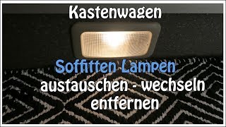 Austausch und Wechsel Soffitten Lampen im Kastenwagen gegen LED [upl. by Inaffyt]