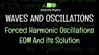 Waves and Oscillations  Forced Harmonic Oscillations  EOM And its Solution  1 [upl. by Eneleahs]