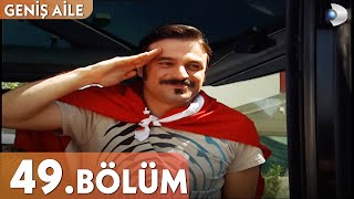 Geniş Aile 49 Bölüm  Full Bölüm [upl. by Vine669]