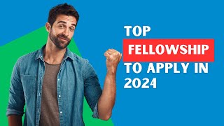 Top Fellowships To Apply in 2024  Apply Now [upl. by Rosabelle]