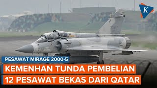 Pembelian 12 Pesawat Bekas Mirage 20005 Ditunda Ada Apa [upl. by Trbor]