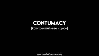 How to Pronounce quotcontumacyquot [upl. by Seadon102]