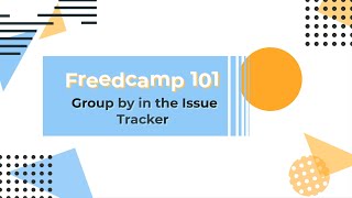 Group by in Freedcamp Issue Tracker [upl. by Enelyak]