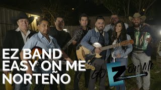 EZ Band  Easy On Me en NORTEÑO  Video Oficial EN VIVO 4K [upl. by Oenire987]