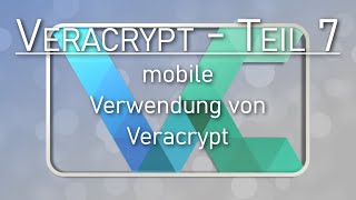 Veracrypt Teil 7  mobile Verwendung von Veracrypt [upl. by Ryle]