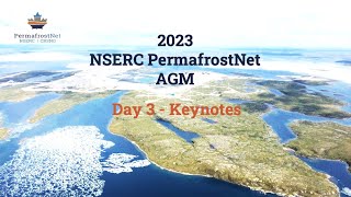 NSERC PermafrostNet 2023 AGM Keynotes Day 3 Themes 2 4 amp 5 [upl. by Jethro905]