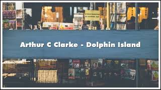 Arthur C Clarke Dolphin Island Audiobook [upl. by Cr]