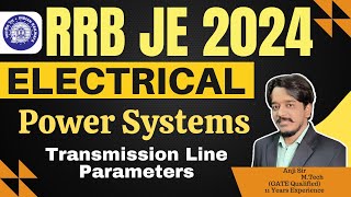 RRB JE 2024  Electrical Engineering  Power Systems  Transmission Line Parameters [upl. by Eical739]