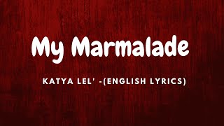 My Marmalade  Katya Lel ENGLISH Lyrics  TikTok Version [upl. by Hernando970]