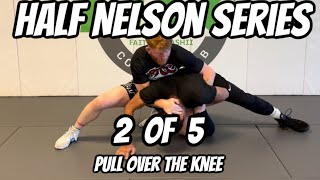 Half Nelson Series  2 of 5  Pull Over The Knee [upl. by Acinyt843]