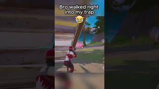 Bro walked right into my trap 😂 fortnite fortnitememes fortniteclips fortniteshorts [upl. by Zhang]