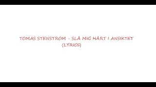 Thomas Stenström  Slå mig hårt i ansiktet Lyrics [upl. by Cordeelia464]